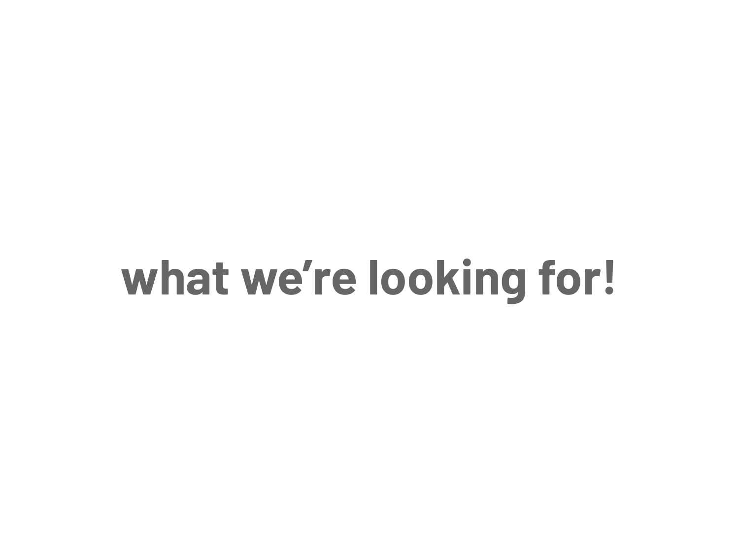 what we’re looking for!